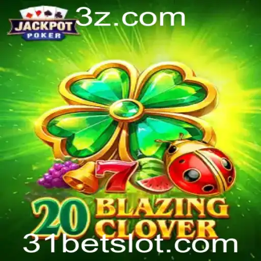 Descubra o Mundo Emocionante de 20BlazingClover na Plataforma 31bet